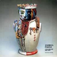 Parini - Andrea Parini. Ceramiche 1935-1970