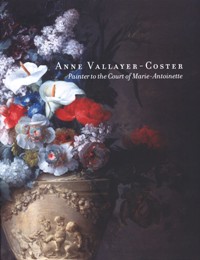 Vallayer-Coster - Anne Vallayer-Coster. Painter to the Court of Marie-Antoinette