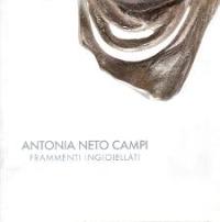 Campi - Antonia Neto Campi. Frammenti ingioiellati