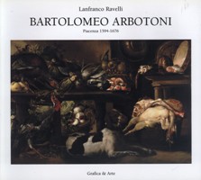 Arbotoni - Bartolomeo Arbotoni, Piacenza 1594-1676