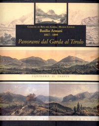 Armani - Basilio Armani 1817-1899 Panorami dal Garda al Tirolo