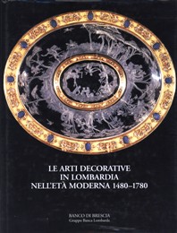Arti decorative in Lombardia nell'età moderna 1480-1780