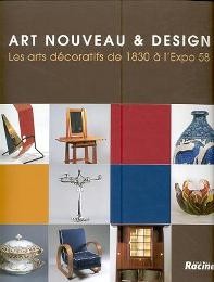Art nouveau & design. Les arts décoratifs de 1830 a l' Expo 58