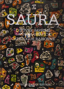 Saura - Antonio Saura. L'oeuvre imprime. La obra grafica. Catalogue raisonnèe