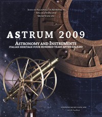 Astrum 2009. Astronomy and Instruments. Italian heritage four hundred years after Galileo