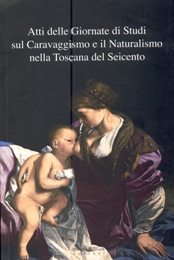 Atti delle Giornate di Studi sul Caravaggismo e il Naturalismo nella Toscana del Seicento