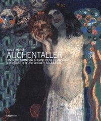 Auchentaller - Josef Maria Auchentaller (1865-1949). Un secessionista ai confini dell'Impero