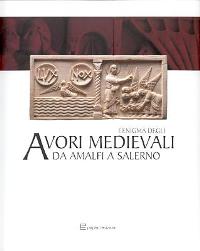 Enigma degli avori medievali da Amalfi a Salerno (L')