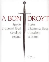 A Bon Droyt, spade di uomini liberi, cavalieri e santi