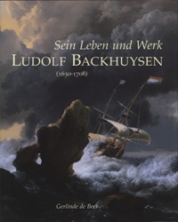 Backhuysen - Ludolf Backhuysen (1630-1708) sein Leben und Werk