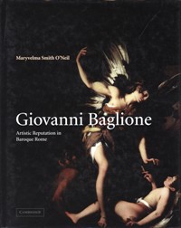 Baglione - Giovanni Baglione. Artistic reputation in Baroque Rome