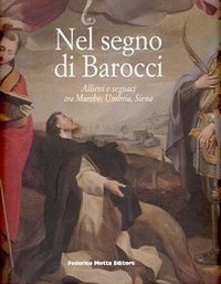 Barocci - Nel segno di Barocci, allievi e seguaci tra Marche, Umbria, Siena