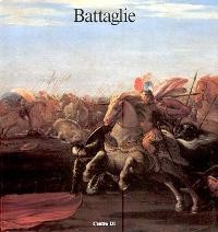 Battaglie. Dipinti dal XVII al XIX secolo delle Gallerie fiorentine