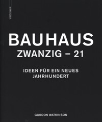 Bauhaus zwanzig-21. Ideen fur ein neues Jahrhundert