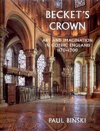Becket's Crown. Art and imagination in Gothic England 1170-1300
