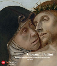 Bellini - Giovanni Bellini. La nascita della pittura devozionale umanistica. Gli studi