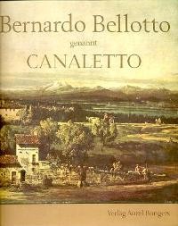 Bellotto - Bellotto Bernardo gennant Canaletto