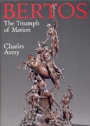 Bertos - The Triumph of Motion: Francesco Bertos (1678-1741) and the Art of Sculpture. Catalogue Raisonné