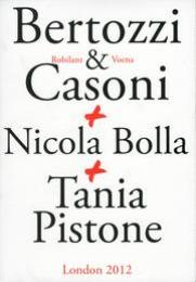 Bertozzi & Casoni + Nicola Bolla + Tania Pistone