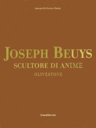 Beuys - Joseph Beuys. Scultore di anime. Olivestone