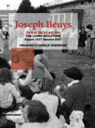 Beuys - Joseph Beuys. Difesa della natura. The living sculpture. Kassel 1977 - Venezia 2007