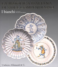 Maiolica italiana di stile compendiario. I bianchi. (La) 2 volumi