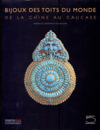 Bijoux des toits du Monde de la Chine au Caucase