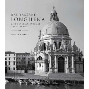 Baldassare Longhena and Venetian Baroque Architecture.