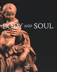 Body and Soul. Masterpieces of Italian renaissance and Baroque sculpture