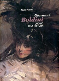 Boldini - Giovanni Boldini, l'uomo e la pittura