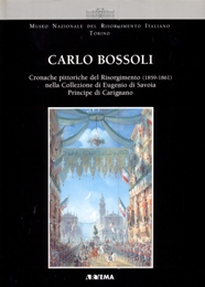 Bossoli - Carlo Bossoli. Cronache pittoriche del Risorgimento (1859-1861) nella Collezione di Eugenio di Savoia Principe di Carignano