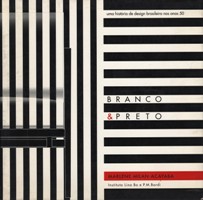 Branco & Preto. Uma Historia de design brasileiro nos anos 50