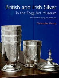 British and Irish Silver in the Fogg Art Museum