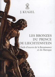 Bronzes du Prince de Liechtenstein, Chefs-d'oeuvre de la Renaissance et du Baroque (Les)