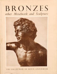 Bronzes other Metalwork and sculpture. The collection of Irwin Untermyer