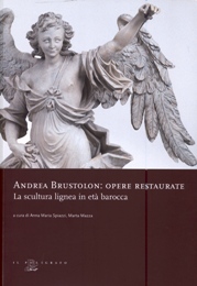 Brustolon - Andrea Brustolon: opere restaurate.La scultura lignea in età barocca