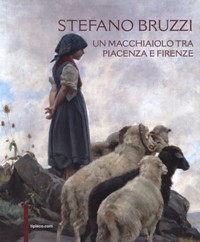 Bruzzi - Stefano Bruzzi un macchiaiolo tra Piacenza e Firenze