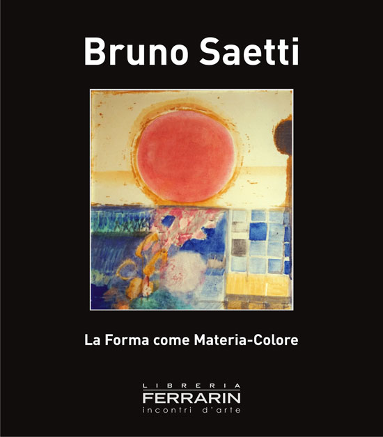 Bruno Saetti . La forma come materia-colore