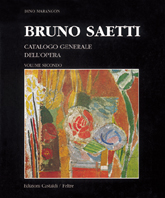 Bruno Saetti . Catalogo Generale dell'Opera . Le Opere a  tempera , i disegni , le tecniche miste . Vol. II