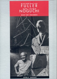 Buckminster Fuller and Isami Noguchi. Best of friends