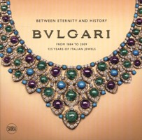 Bulgari beetween eternity and history from 1884 to 2009, 125 years of italian jewels
