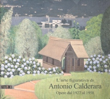 Calderara - L'arte figurativa di Antonio Calderara. Opere dal 1927 al 1958