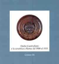 Cambellotti - Duilio Cambellotti e la ceramica a Roma dal 1900 al 1935