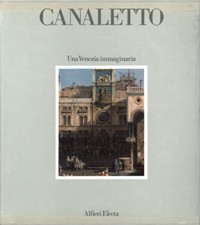 Canaletto. Una Venezia immaginaria