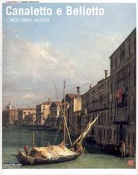 Canaletto e Bellotto. L'arte della veduta