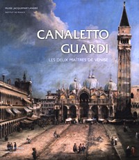 Canaletto Guardi. Les deux maitres de Venise