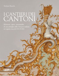 Cantieri dei Cantoni. Relazioni, opere, vicissitudini di una famiglia della Svizzera italiana in Liguria (secoli XVI-XVIII). (I)