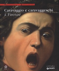Caravaggio e caravaggeschi a Firenze