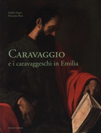 Caravaggio e i caravaggeschi in Emilia