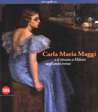 Maggi - Carla Maria Maggi e il ritratto a Milano negli anni trenta